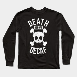 Funny Death Before Decaf Skull Coffee Caffeine Long Sleeve T-Shirt